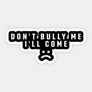 Don't bully me it turns me on Sticker